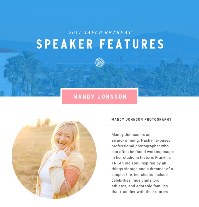 2017 NAPCP Retreat Speaker Features – Mandy Johnson Photography. Mandy Johnson is an award-winning, Nashville-based professional photographer who can often be found working magic in her studio in historic Franklin, TN. An old soul inspired by all things vintage and a dreamer of a simpler life, her clients include celebrities, musicians, pro athletes, and adorable families that trust her with their stories.